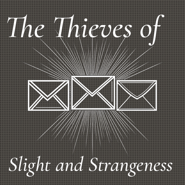 The Thieves of Slight and Strangeness